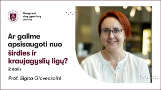 Prof Sigita Glaveckaitė „Ar galime apsisaugoti nuo širdies ir kraujagyslių ligų“ 2 dalis [upl. by Deidre]