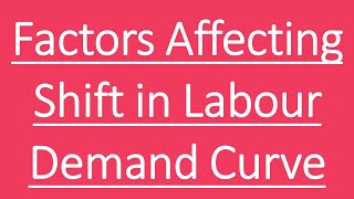 Demand for Labour  Factors affecting shift in labour demand curve [upl. by Caz415]