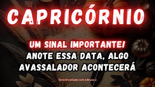 CAPRICÓRNIO♑UM SINAL IMPORTANTE ANOTE ESSA DATA ALGO AVASSALADOR ACONTECERÁ [upl. by Lrem]