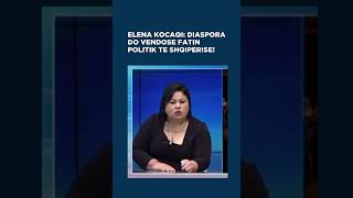 ELENA KOCAQI DIASPORA DO VENDOSË FATIN POLITIK TË SHQIPËRISË [upl. by Ahseenat]