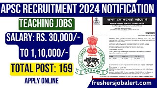 APSC Recruitment 2024 Notification Out  159 Vacancies Eligibility Application Fee Apply Online [upl. by Meehaf]