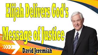 Elijah Delivers Gods Message of Justice Dr David Jeremiah 2024 I Kings 21 [upl. by Nalym]