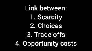 Link between Scarcity Choices Trade offs Opportunity costs [upl. by Anifad]