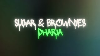 DHARIA  Sugar amp Brownies Lyrics [upl. by Foushee]