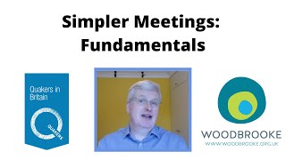 Simpler Meetings Fundamentals  Making Quaker meetings simpler [upl. by Ayoj]