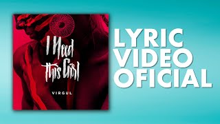 Virgul  I Need This Girl Lyric Video Oficial [upl. by Nauqel]