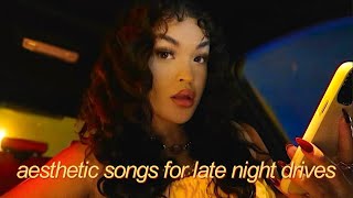 late night drives  PLAYLIST [upl. by Eusadnilem]