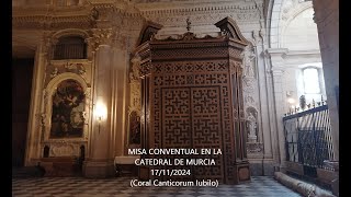 MISA CONVENTUAL EN LA CATEDRAL DE MURCIA 17112024 ‐ Coral Canticorum Iubilo [upl. by Aelrac]