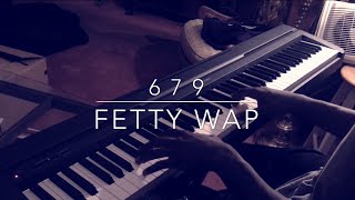 679  Fetty Wap ft Remy Boyz Piano Cover [upl. by Lesiram495]