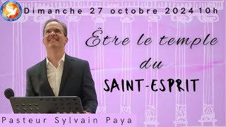 Culte 27102024  quot Etre le temple du Saint Esprit quot Pasteur Sylvain PAYA [upl. by Adav]