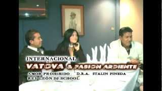 INTERNACIONAL VATOVA Y PASION ARDIENTE quotAMOR PROHIBIDOquot DRA STALIN PINEDA [upl. by Thacker]