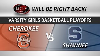 Varsity Girls Basketball Playoffs  Shawnee  Cherokee [upl. by Aihsema783]