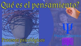 que es el pensamiento  pensamiento  procesos cognitivos  psiqueacademica [upl. by Kaufman]