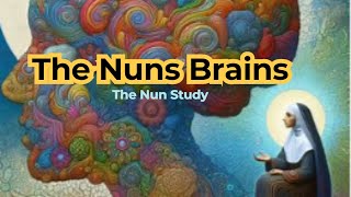 What the Lives and Brains of the Nuns tell us about Aging The Nun’s Study and Alzheimer’s Disease [upl. by Barris]