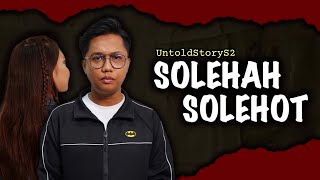 MINAH TUDUNG SOLEHAH  SOROK SOLEHOT  UNTOLD STORY S2 [upl. by Ytisahc]