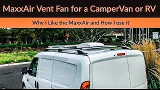 Proper Ventilation In A Van or Camper Using A MaxxAir Roof Vent [upl. by Bilat]