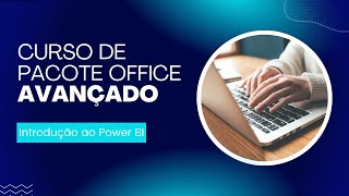 Introdução ao Power BI  Pacote Office Avançado [upl. by Race205]