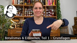 Botulismus amp Einkochen Teil 1 Grundlagen [upl. by Ronnie]