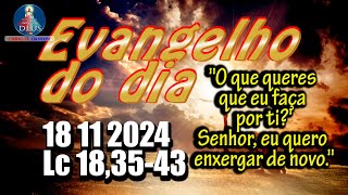 EVANGELHO DO DIA 18112024 COM REFLEXÃO Evangelho Lc 183543 [upl. by Ehpotsirhc]