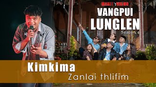 Kimkima  Zanlai thlifim  VANGPUI LUNGLEN Season 4 [upl. by Oetam]