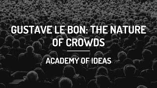 Gustave Le Bon The Nature of Crowds [upl. by Adym]