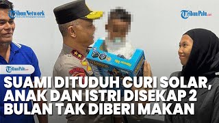 Suami Dituduh Curi Solar Seorang Istri dan Anak Disekap di Perusahaan 2 Bulan Tak Diberi Makan [upl. by Annor]