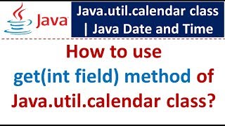 How to use getint field method of Javautilcalendar class  Java Date and Time [upl. by Rosol]