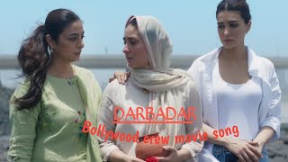 DARBADAR  CREW Movie song  Tabu  Kareena Kapoor  Kriti Sanon Diljit dosanjh B Praak Asees [upl. by Emanuel697]