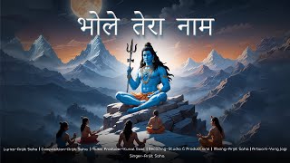 BHOLE TERA NAAM  Shiv Bhajan  Arijit Saha [upl. by Adnarb]