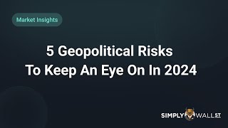 5 Geopolitical Risks To Keep An Eye On In 2024 [upl. by Snilloc]