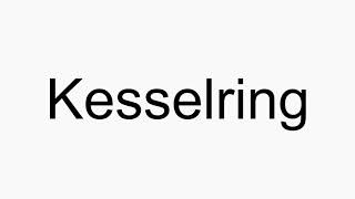 How to pronounce Kesselring [upl. by Prebo]