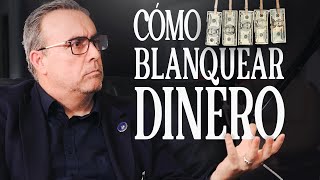 quotASÍ se BLANQUEA el DINEROquot Experto lo explica [upl. by Bowler705]