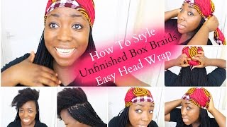 Box Braids Hairstyle Unfinished Box Braids Easy Head Wrap with Scarf Natural Hair Protective Style [upl. by Tonry]