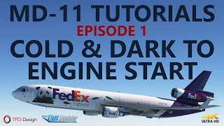 MSFS  TFDi MD11 Tutorials  Episode 1 Cold amp Dark to Engine Start with Timestamps 4K [upl. by Lidaa]