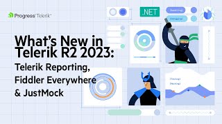 Telerik R2 2023 Release Webinar  Reporting JustMock and Fiddler Everywhere [upl. by Mills]