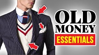 9 Old Money Style Essentials Wardrobe Classics Every Man NEEDS To Own [upl. by Dulcle]