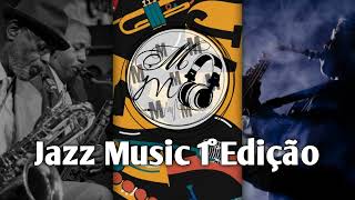 Jazz Music 1º Ed 🎷  Melhores Músicas Jazz Classic CALM  Playlist para Curtir Dançar e Relaxar [upl. by Locke]