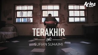 Sufian Suhaimi  Terakhir Official Music Video with Lyric [upl. by Llerdnam]