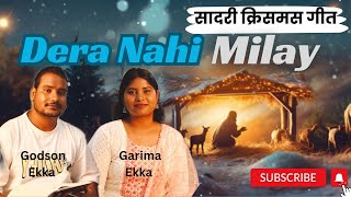 Dera Nahi Milay ।।डेरा नहीं मिलय।। Sadri Christmas Song।। Singer  Godson Ekka amp Garima Ekka [upl. by Esilrac]