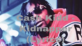 Cash Kidd  KidnapperLyric Video [upl. by Asenad426]