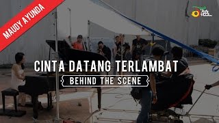 Maudy Ayunda  Cinta Datang Terlambat  Behind The Scene [upl. by Leakcim211]