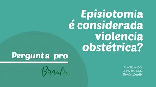 Episiotomia é considerada violencia obstétrica [upl. by Ribble]