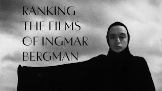 RANKING THE FILMS OF INGMAR BERGMAN  THE FEATURE FILM [upl. by Amrak]