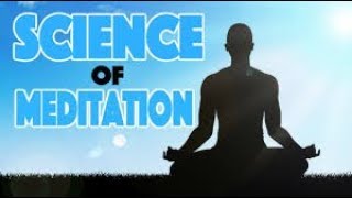 THE SCIENCE OF MEDITATION [upl. by Jarred]