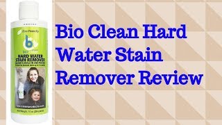 Bio Clean Hard Water Stain Remover Review [upl. by Novoj533]