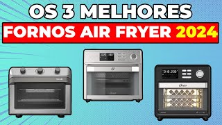 Top 3 Melhores Fornos Elétricos Air Fryer de 2024 Descubra o Melhor para Você [upl. by Gerstein]