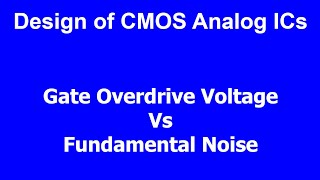 Design of CMOS Analog ICs  Gate Overdrive Voltage and Fundamental Noise [upl. by Marela87]