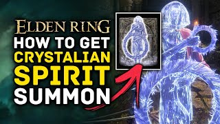 Elden Ring  How to Get the Must Have CRYSTALIAN Spirit Summon  Location Guide [upl. by Rehpotsrhc965]