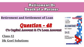 Retirement Or Death of a PartnerQuestion48  Retirement amp Settlement of loan  Class12 DK goel [upl. by Suivatram12]