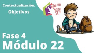 Fase 4 Módulo 22 Contextualización Objetivos [upl. by Martina]